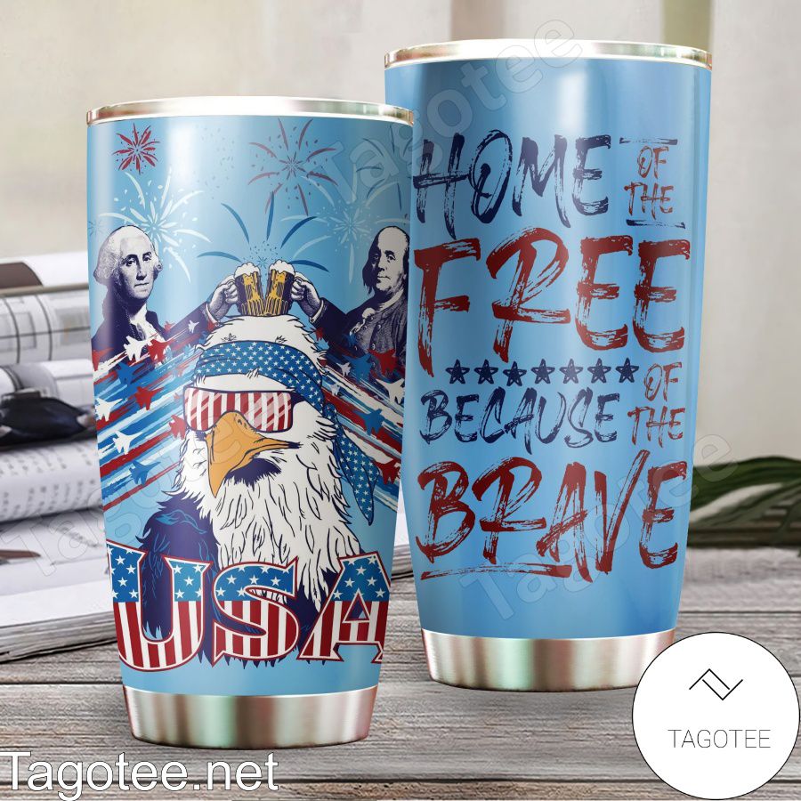 4th Of July Usa Home Of The Free Because Of The Brave Tumbler