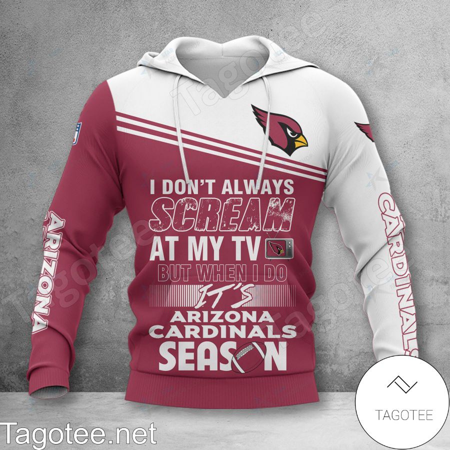 Arizona Cardinals I Don't Always Scream At My TV But When I Do Shirt, Hoodie Jacket a