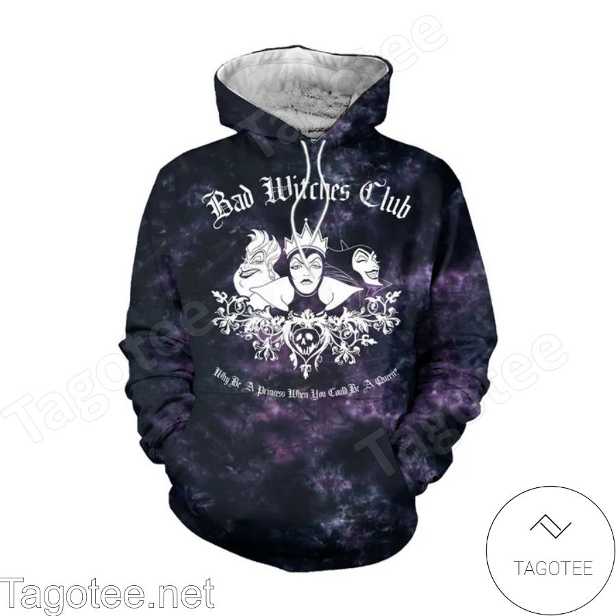 Bad Witched Club Why Be A Princess When You Could Be A Queen Hoodie And Leggings a