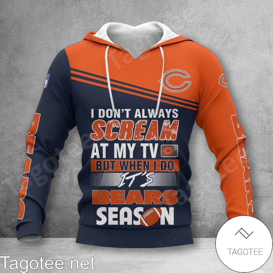 Chicago Bears I Don't Always Scream At My TV But When I Do Shirt, Hoodie Jacket a