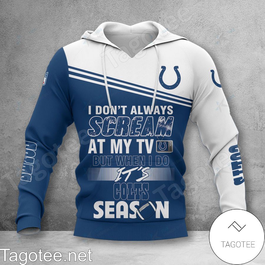 Indianapolis Colts I Don't Always Scream At My TV But When I Do Shirt, Hoodie Jacket a