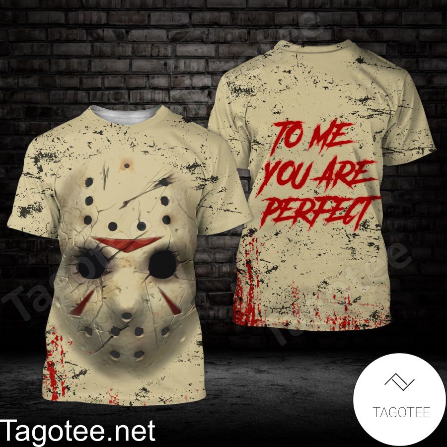 Jason Voorhees To Me You Are Perfect Halloween T-shirt, Hoodie c