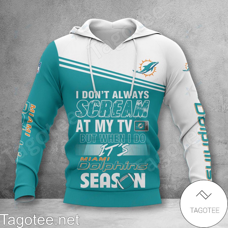 Miami Dolphins I Don't Always Scream At My TV But When I Do Shirt, Hoodie Jacket a