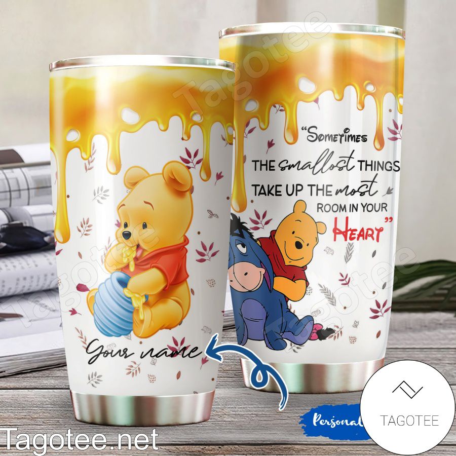 Personalized Winnie The Pooh Sometimes The Smallest Things Take Up The Most Room In Your Heart Tumbler