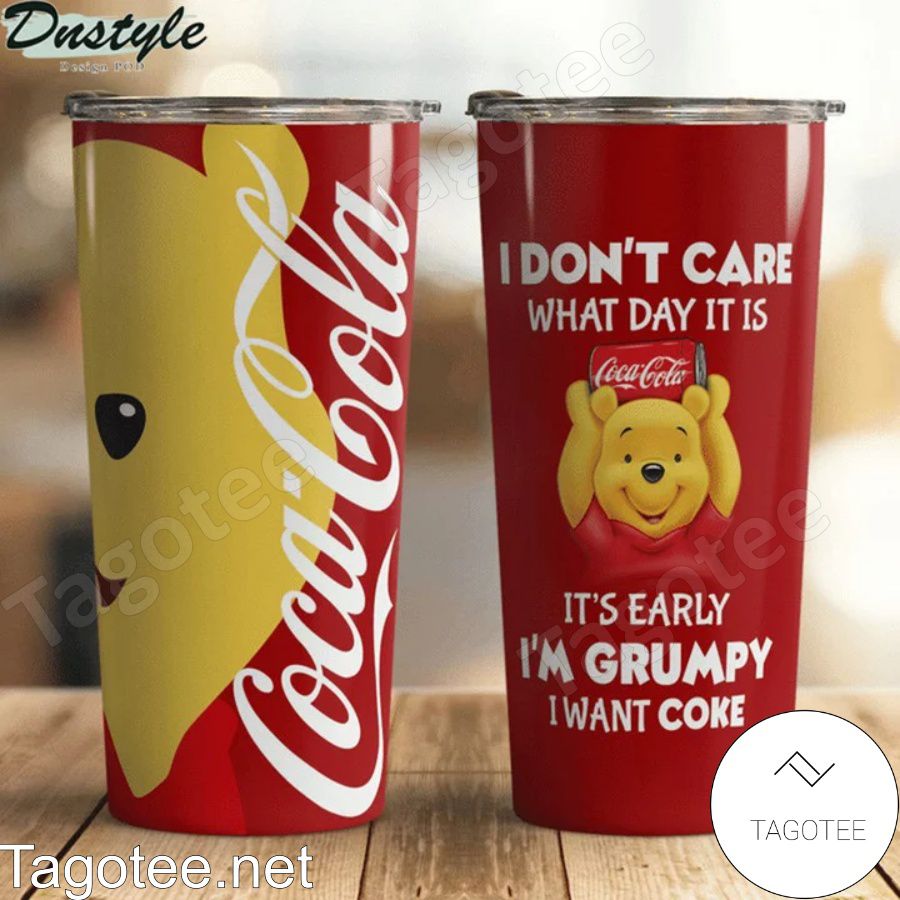 Pooh With Coca Cola I Don't What Day It Is It's Early I'm Grumpy I Want Coke Tumbler