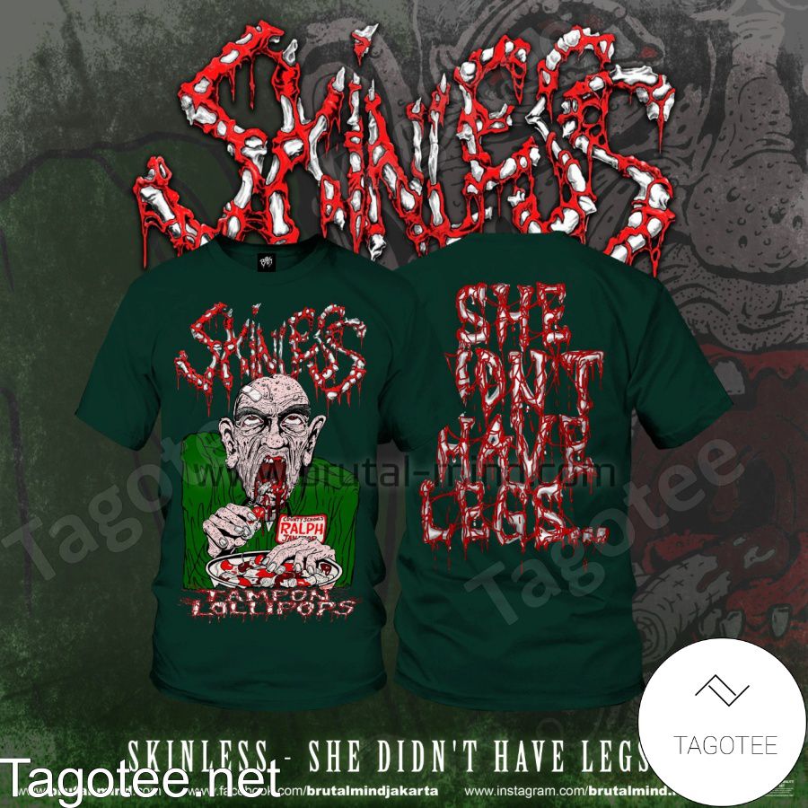 Skinless She Didn't Have Legs Shirt