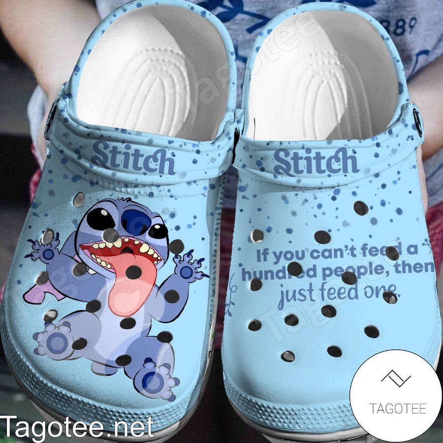 Stitch If You Can't Feed A Hundred People Then Just Feed One Crocs ...