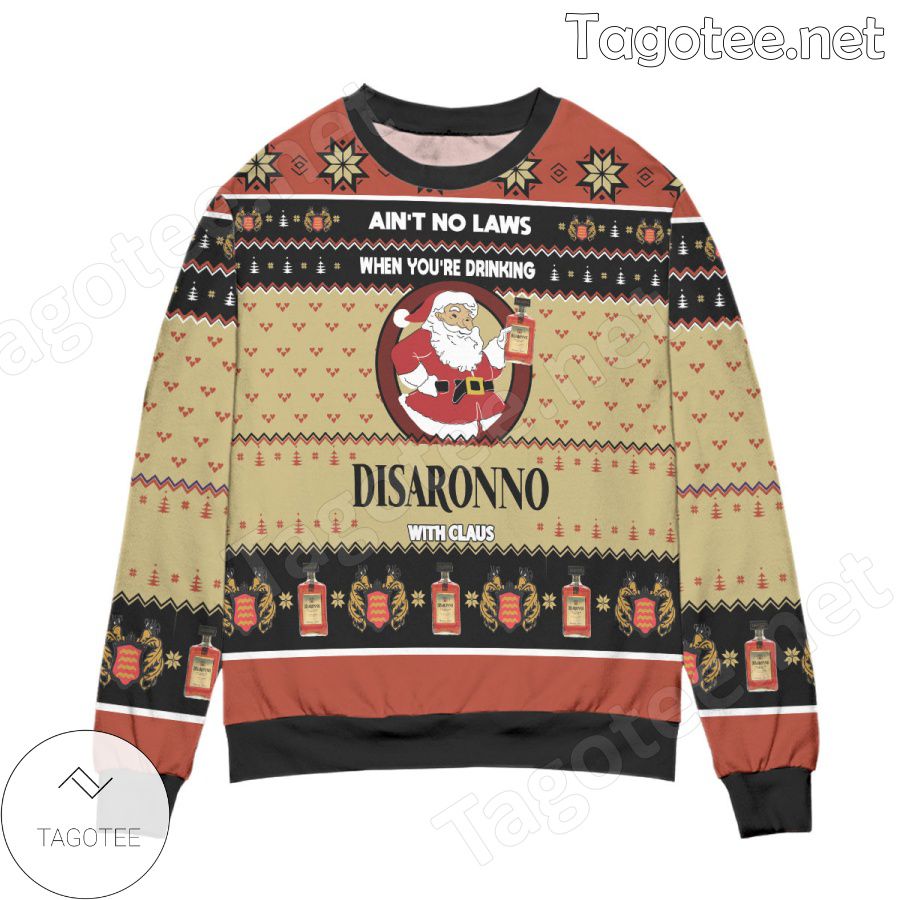 Ain't No Laws When You're Drinking, Disaronno With Claus Holiday Ugly Christmas Sweater