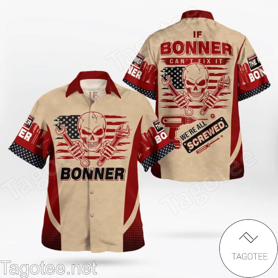 If Bonner Can’t Fix It We’re All Screwed Hawaiian Shirt