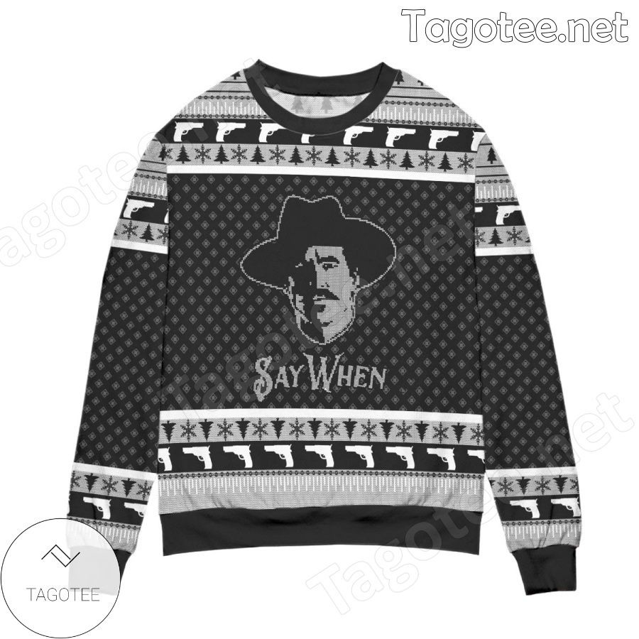 Doc Holliday Tombstone Say When Holiday Ugly Christmas Sweater - Tagotee