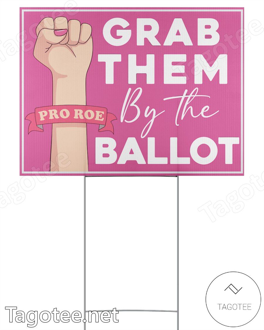 Grab Them By The Ballot Yard Sign