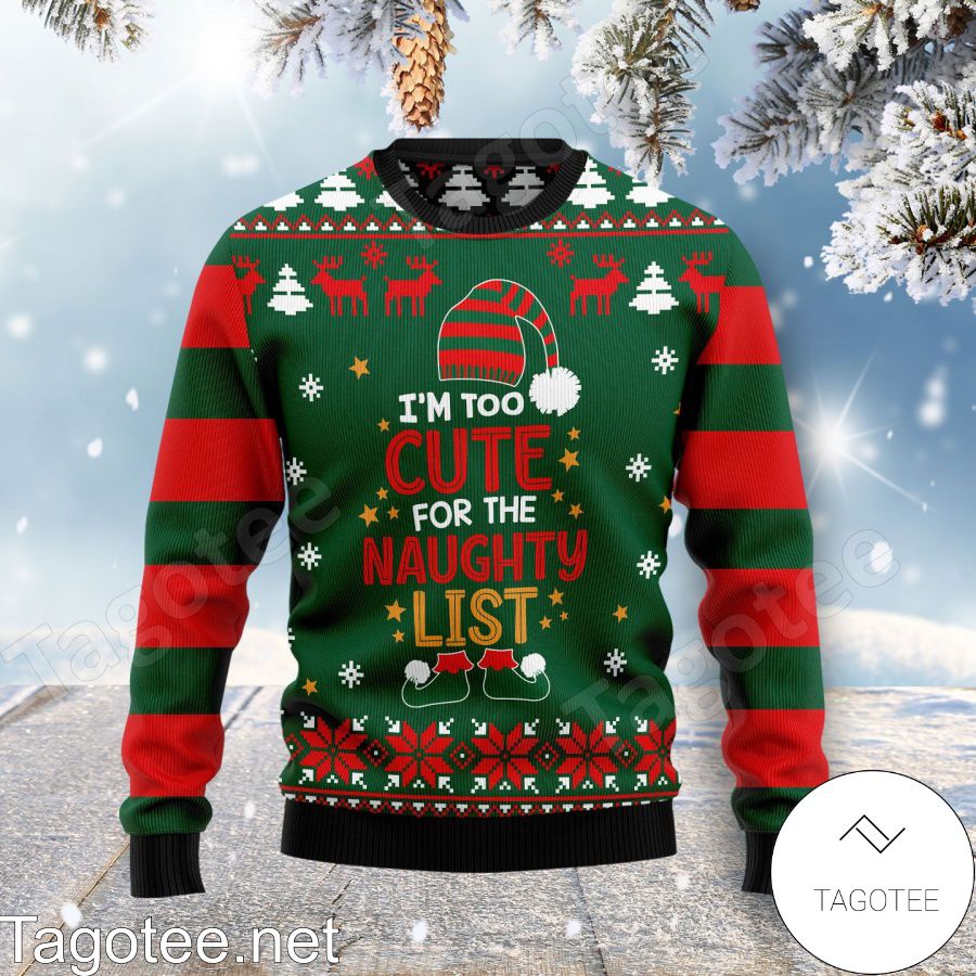 I'm Too Cute For The Naughty List Ugly Christmas Sweater