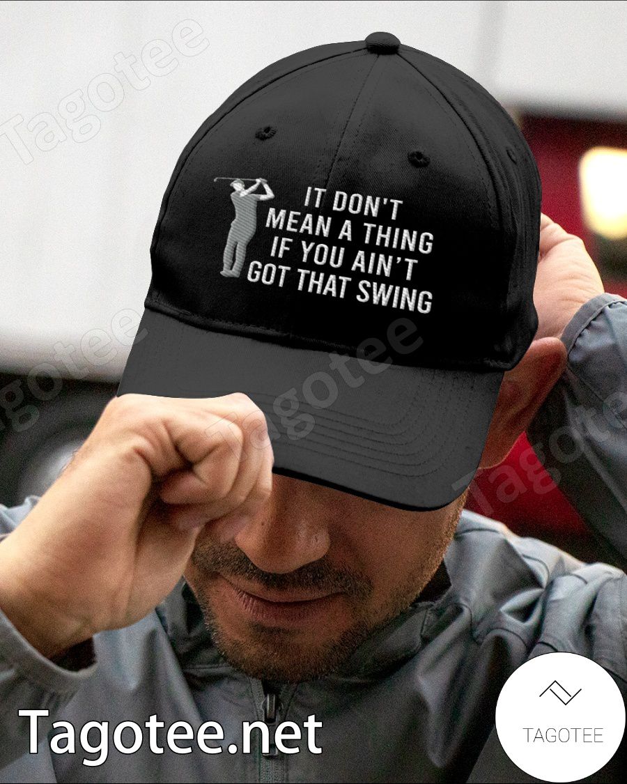 It Don't Mean A Thing If You Ain't Got That Swing Cap a