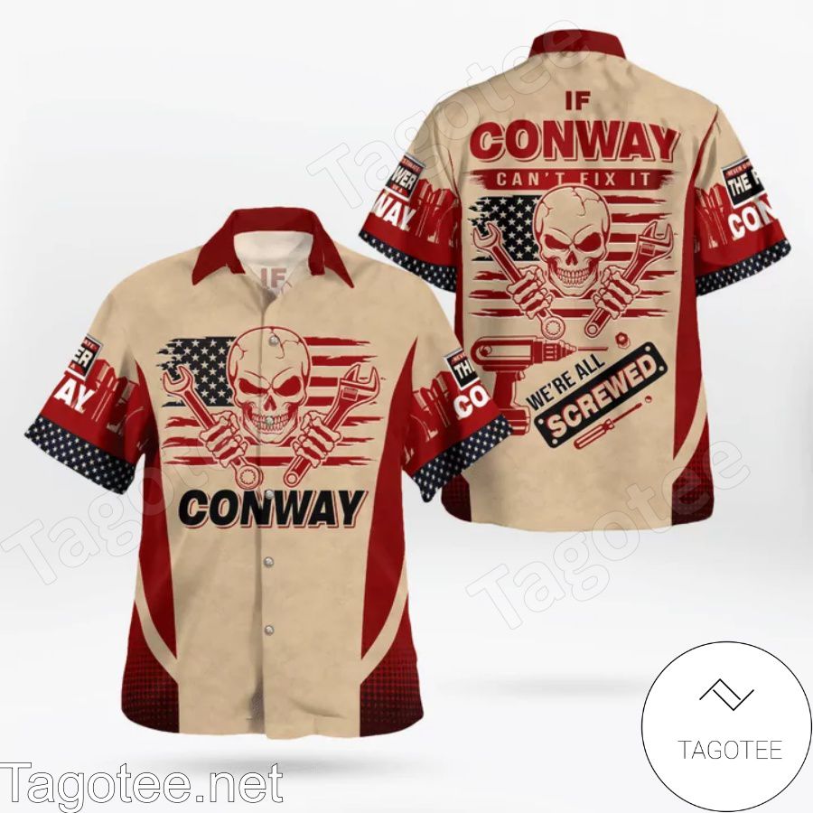 If Conway Can’t Fix It We’re All Screwed Hawaiian Shirt