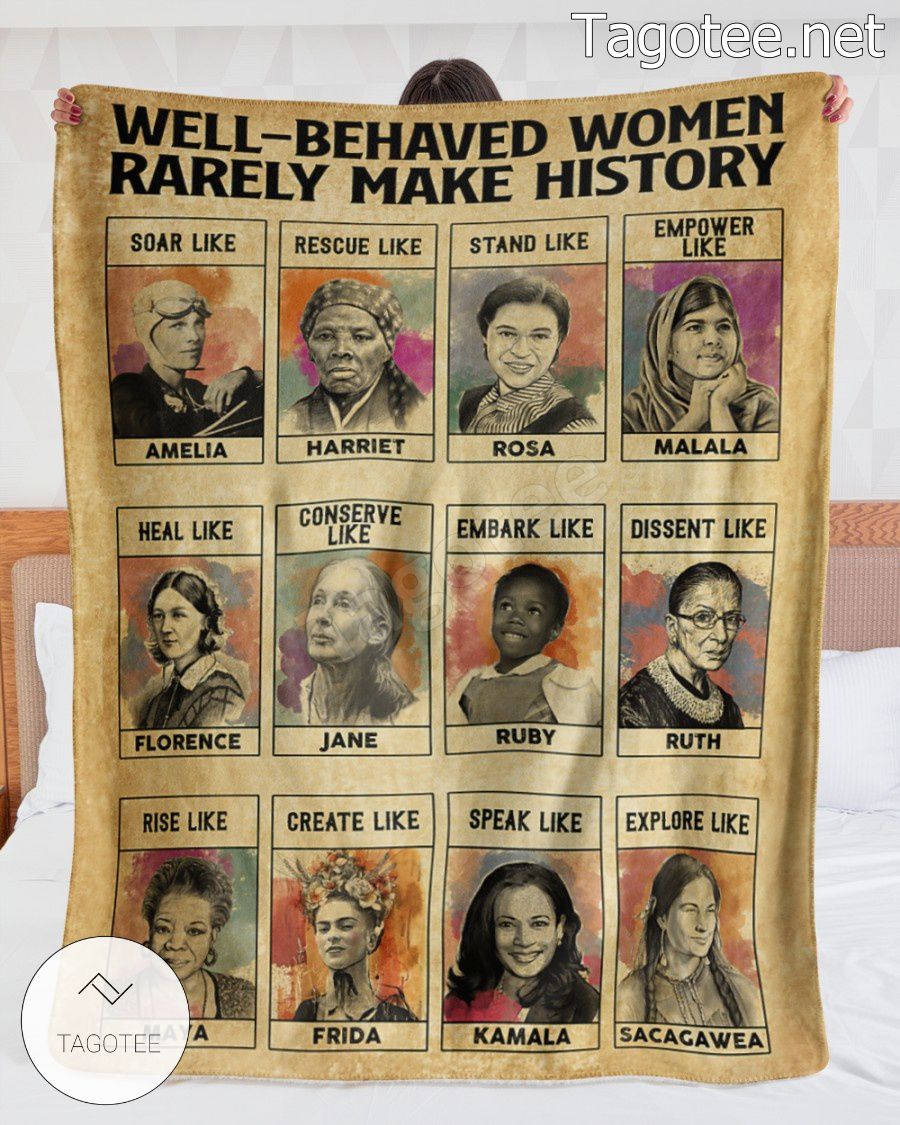Well-behaved Women Rarely Make History With Names Blanket b