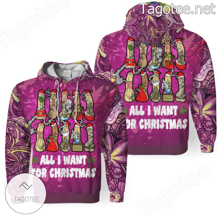 All I Want For Christmas Dick Weed Funny Hoodie