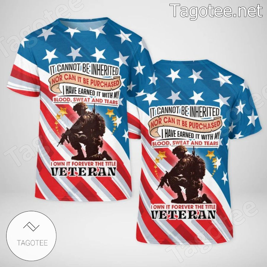 It Cannot Be Inherited I Own It Forever The Title Veteran American Flag Shirt