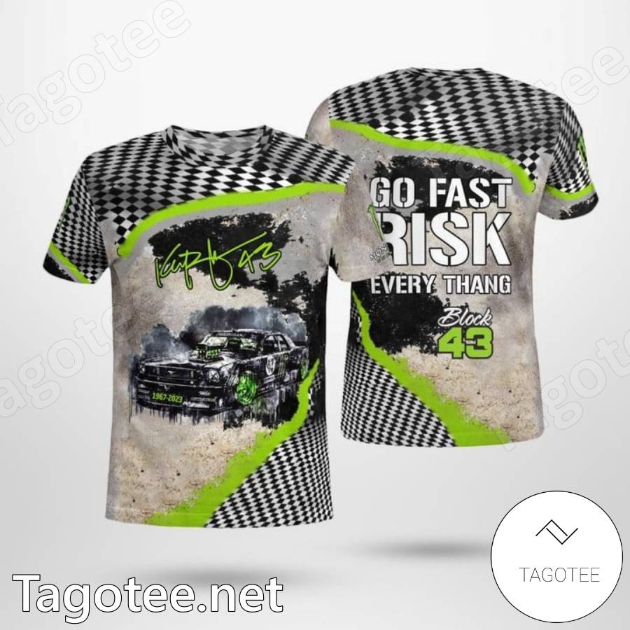 Ken Block Signature Go Fast Risk Every Thang Block Shirt Tagotee