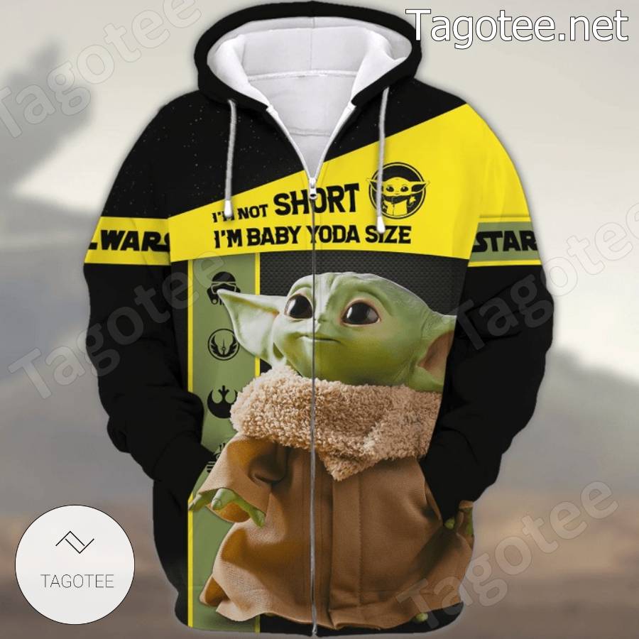 Star Wars I'm Not Short I'm Baby Yoda Size T-shirt, Hoodie y