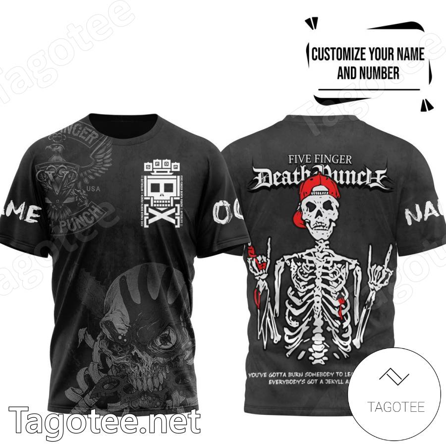 Five Finger Death Punch Skeleton You've Gotta Burn Somebody To Learn Somebody Personalized T-shirt, Hoodie
