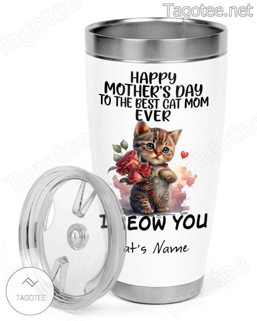 https://images.tagotee.net/2023/05/Happy-Mothers-Day-To-Best-Cat-Mom-Ever-I-Meow-You-Personalized-Tumbler-a.jpg