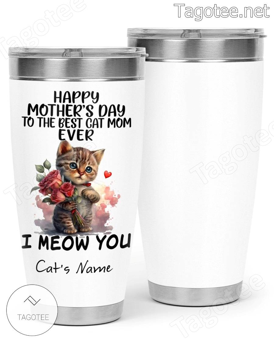 https://images.tagotee.net/2023/05/Happy-Mothers-Day-To-Best-Cat-Mom-Ever-I-Meow-You-Personalized-Tumbler.jpg