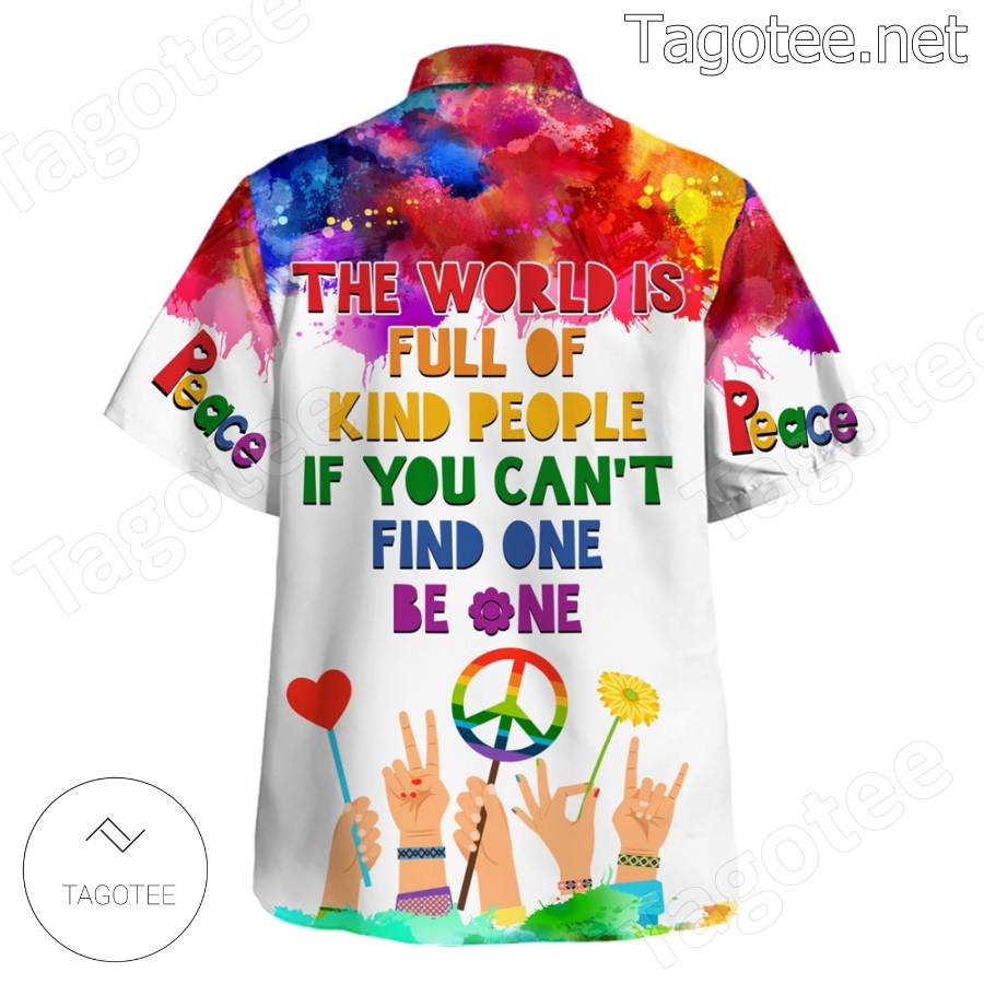Hippie The Worlds Full Of Kind People If You Can't Find One Be One Hawaiian Shirt a
