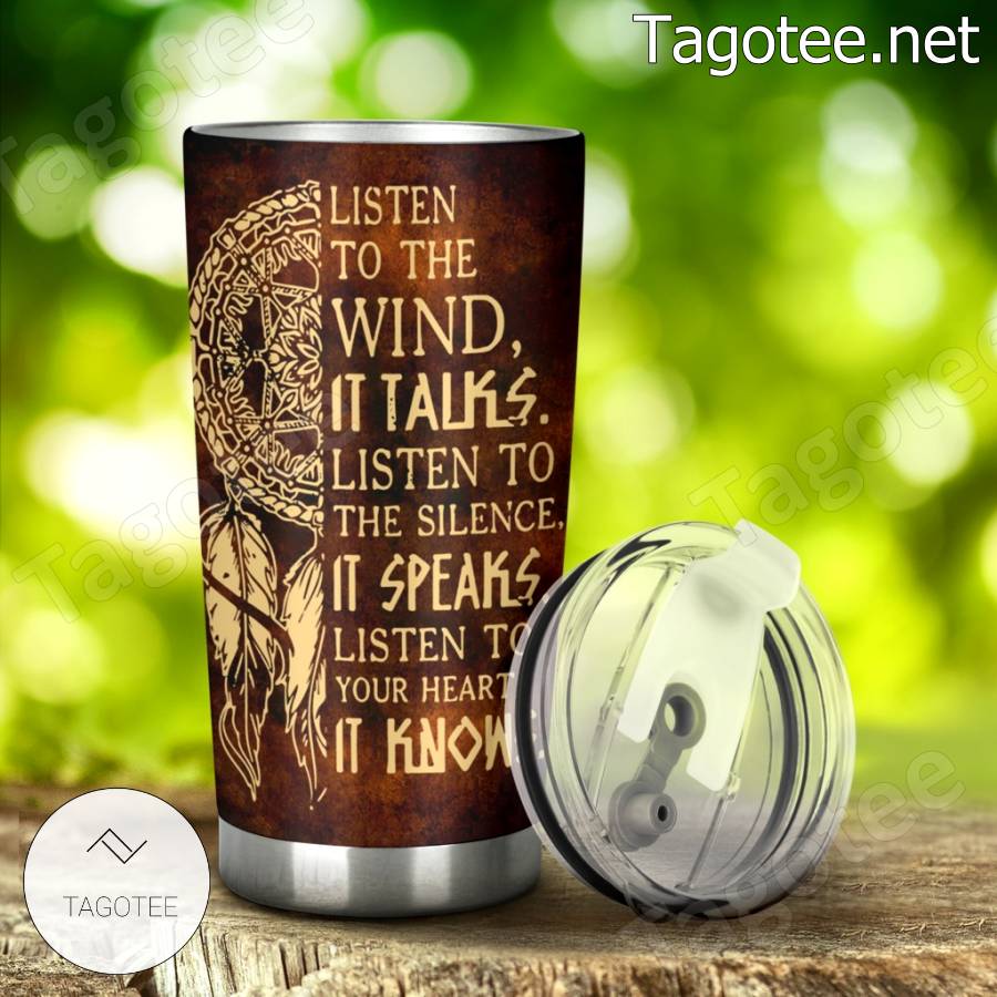 Listen To The Wind It Talks Listen To The Silence It Speaks Native Tumbler c
