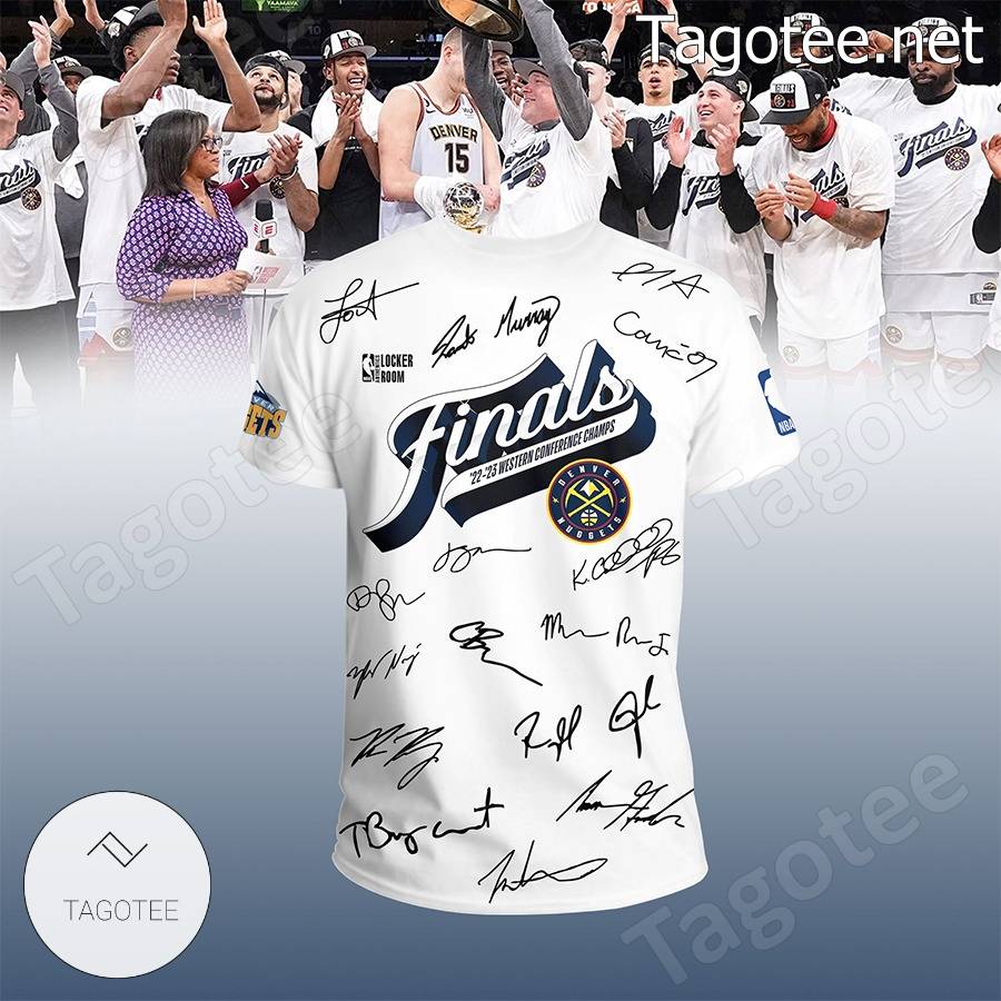 Denver Nuggets Finals '22-'23 Western Conference Champs Signatures Shirt -  Tagotee