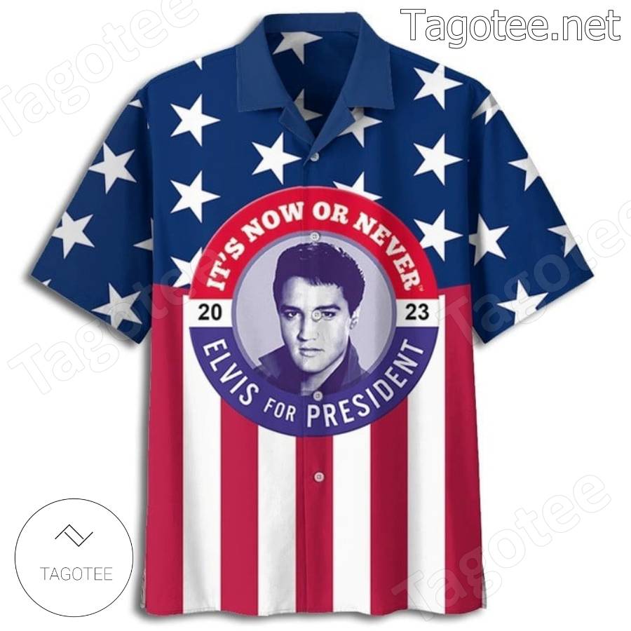 Elvis Presley It's Now Or Never Elvis For President 2023 Fourth Of July Hawaiian Shirt And Shorts a