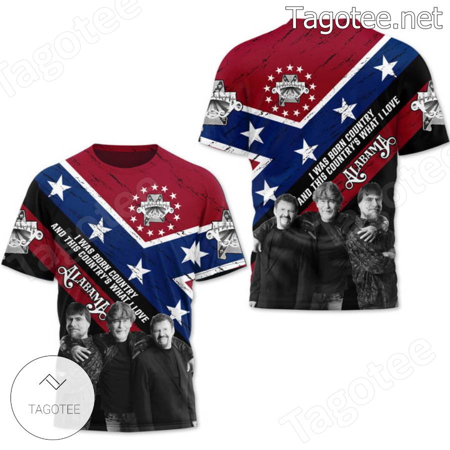 Alabama I Was Born Country And This Country's What I Love Confederate Flag T-shirt, Hoodie