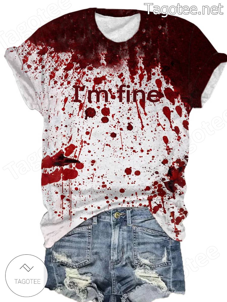 heldig spil Drejning Blood Stain I'm Fine T-shirt, Hoodie - Tagotee