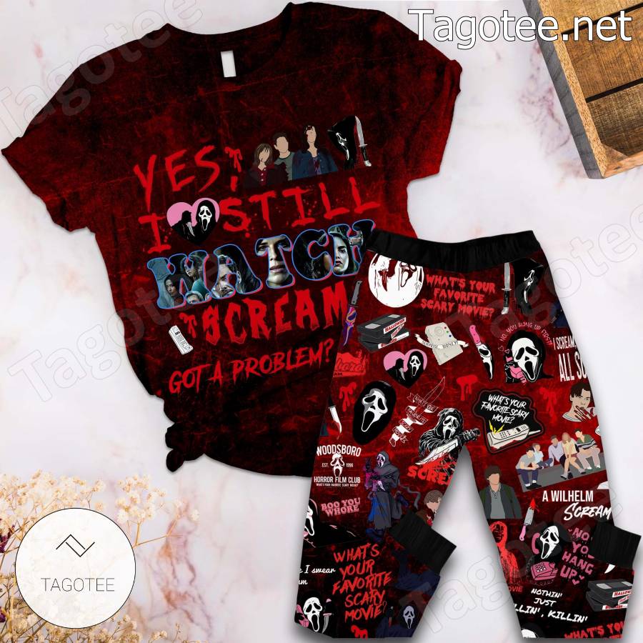 Yes I Still Watch Scream Got A Problem Pajamas Set - Tagotee