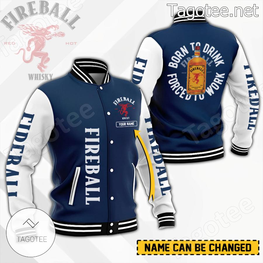 Fireball Born To Drink Forced To Work Personalized Baseball Jacket