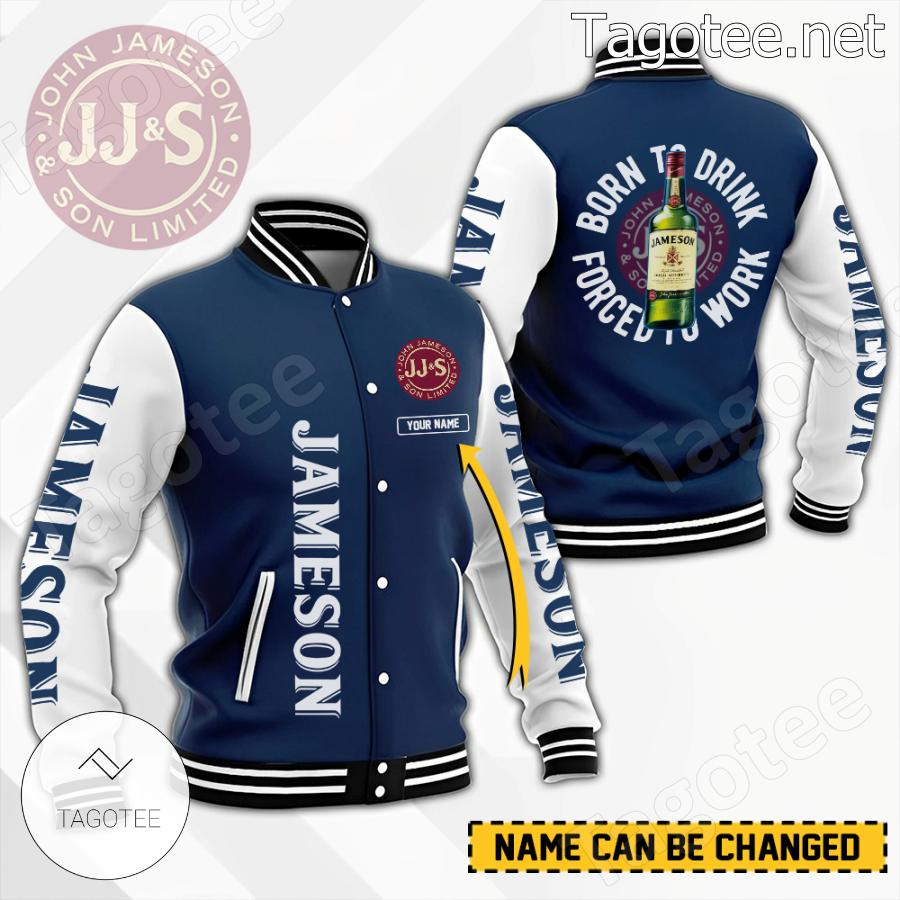 Jameson Born To Drink Forced To Work Personalized Baseball Jacket