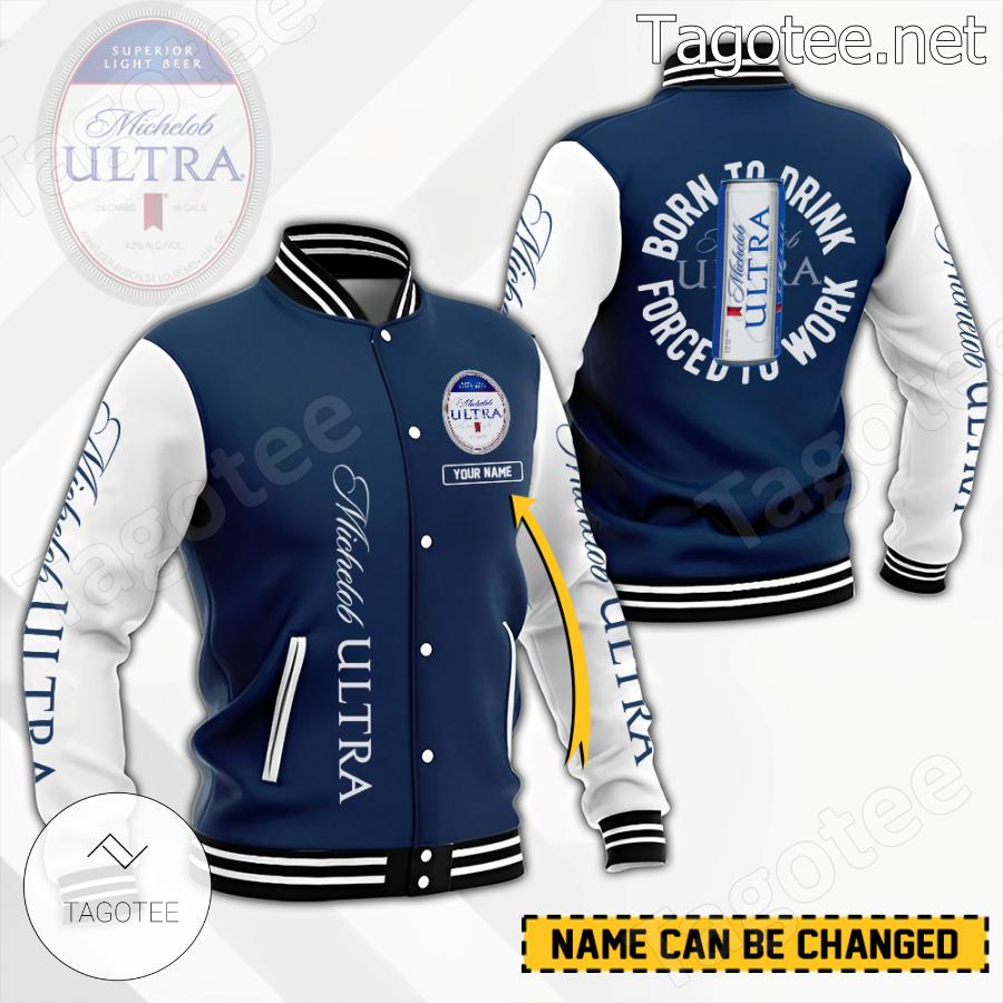 Michelob Ultra Born To Drink Forced To Work Personalized Baseball Jacket