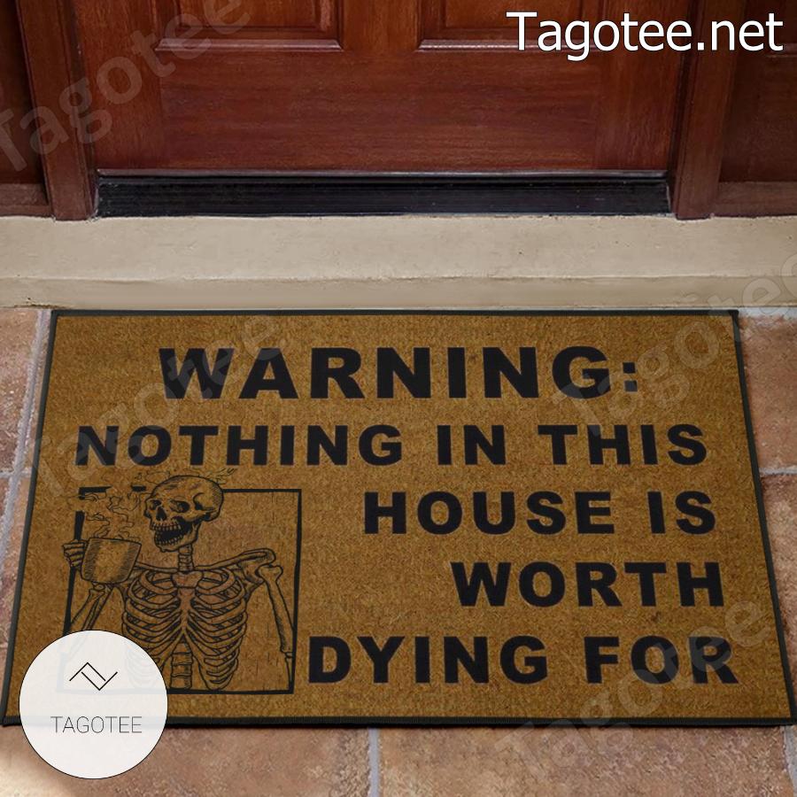 https://images.tagotee.net/2023/08/Skeleton-Warning-Nothing-In-This-House-Is-Worth-Dying-For-Doormat.jpg