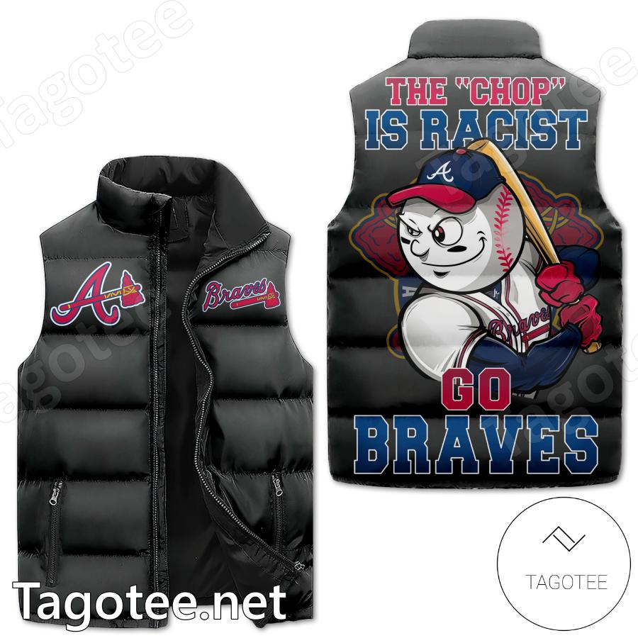 Atlanta Braves The Chop Uss Racist Go Braves Puffer Vest