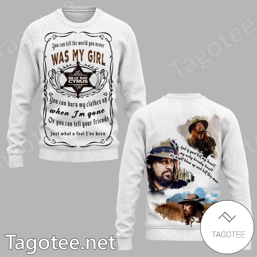Billy Ray Cyrus You Can Tell The World You Never Was My Girl Sweatshirt, Hoodie