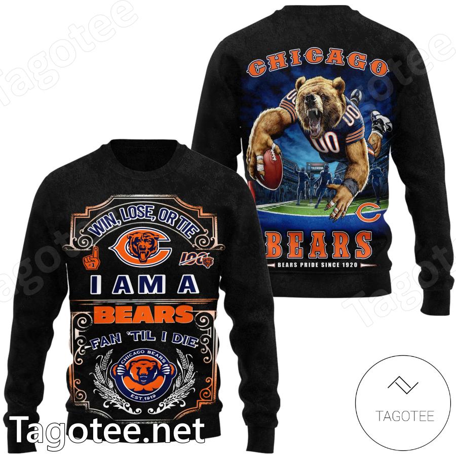 Chicago Bears Win Lose Or Tie I Am A Bears Fan Til I Die Sweatshirt, Hoodie y