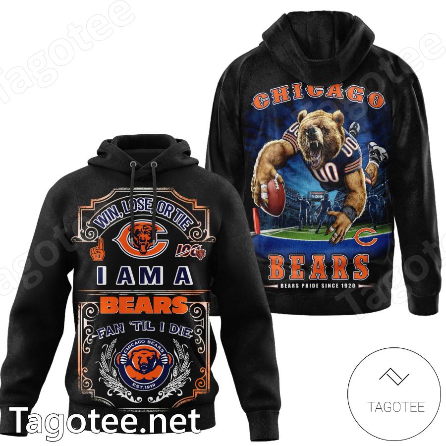 Chicago Bears Win Lose Or Tie I Am A Bears Fan Til I Die Sweatshirt, Hoodie