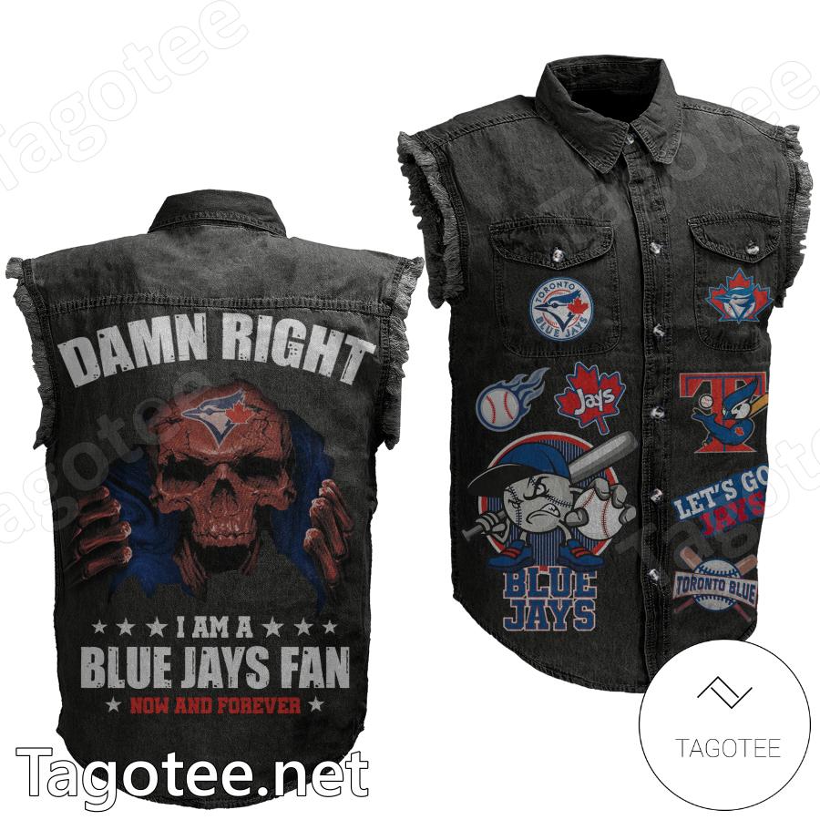 Damn Right I Am A Blue Jays Fan Now And Forever Sleeveless Denim Jacket