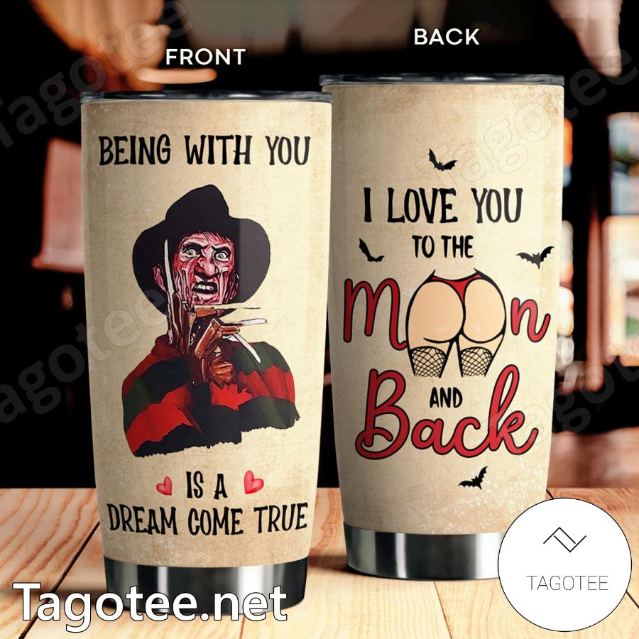Freddy Krueger Being With You Is A Dream Come True Tumbler a
