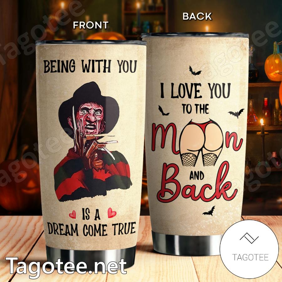Freddy Krueger Being With You Is A Dream Come True Tumbler