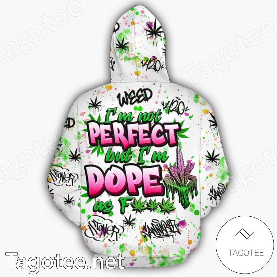 I'm Not Perfect But I'm Dope 420 Weed Hoodie b