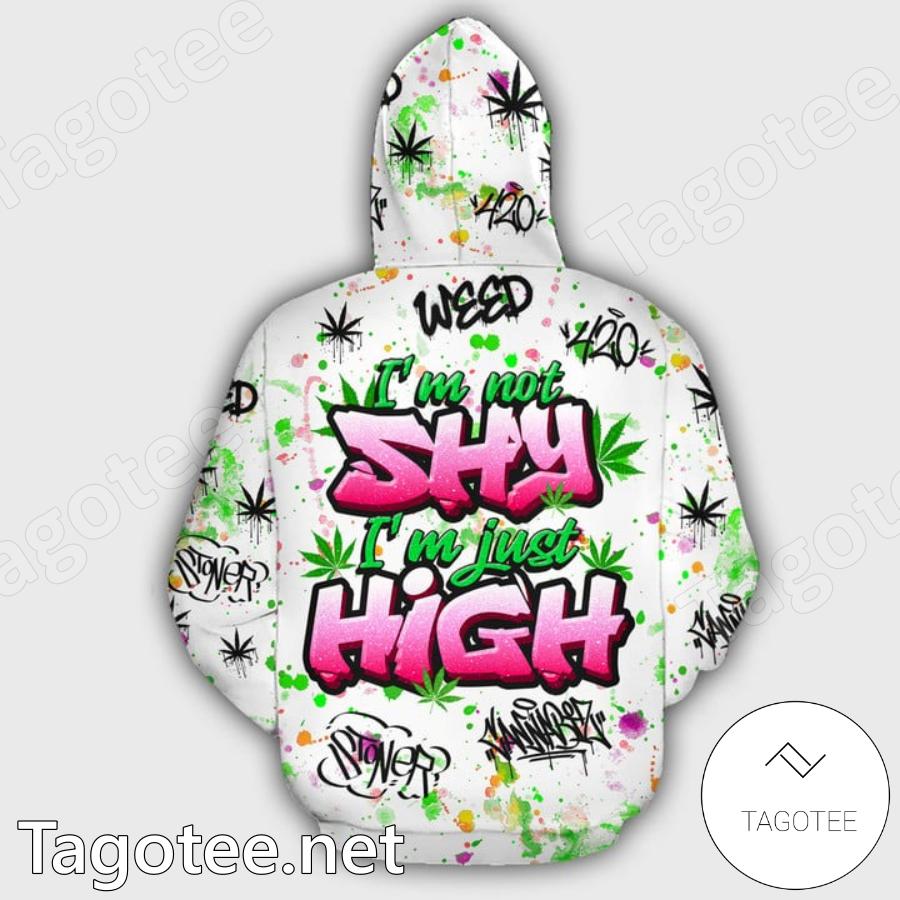 I'm Not Shy I'm Just High 420 Weed Hoodie b
