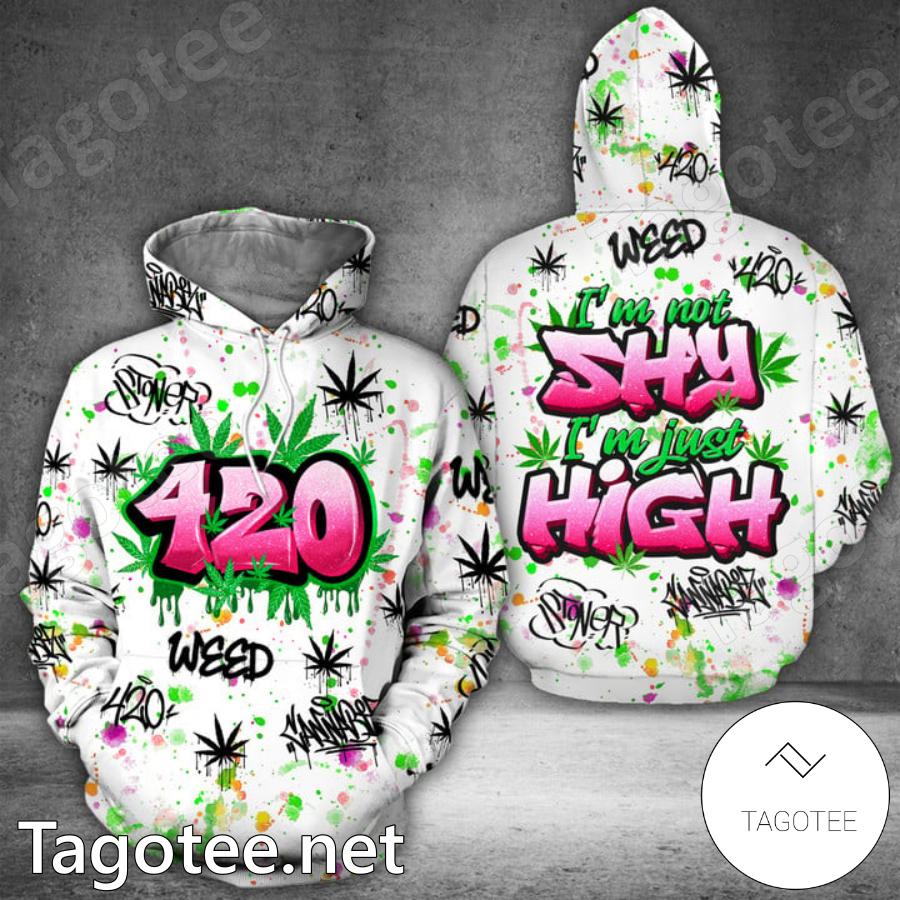 I'm Not Shy I'm Just High 420 Weed Hoodie