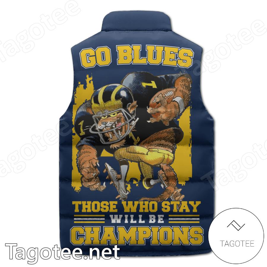 Michigan Wolverines Go Blues Those Who Stay Will Be Champions Puffer Vest a