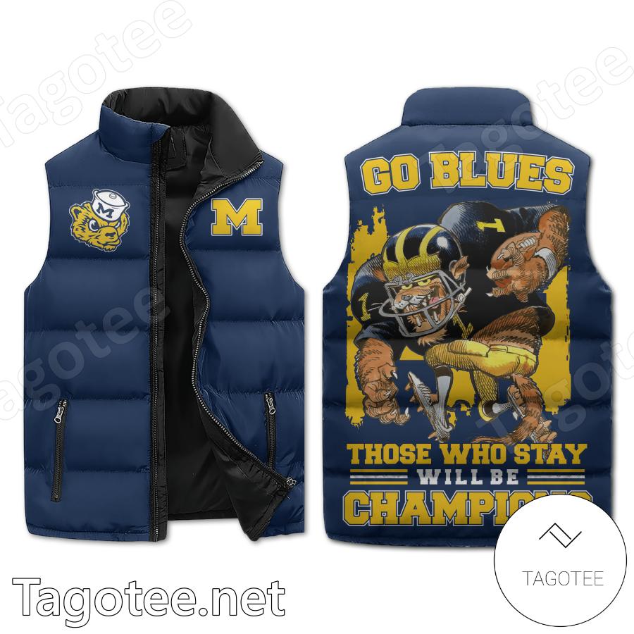 Michigan Wolverines Go Blues Those Who Stay Will Be Champions Puffer Vest
