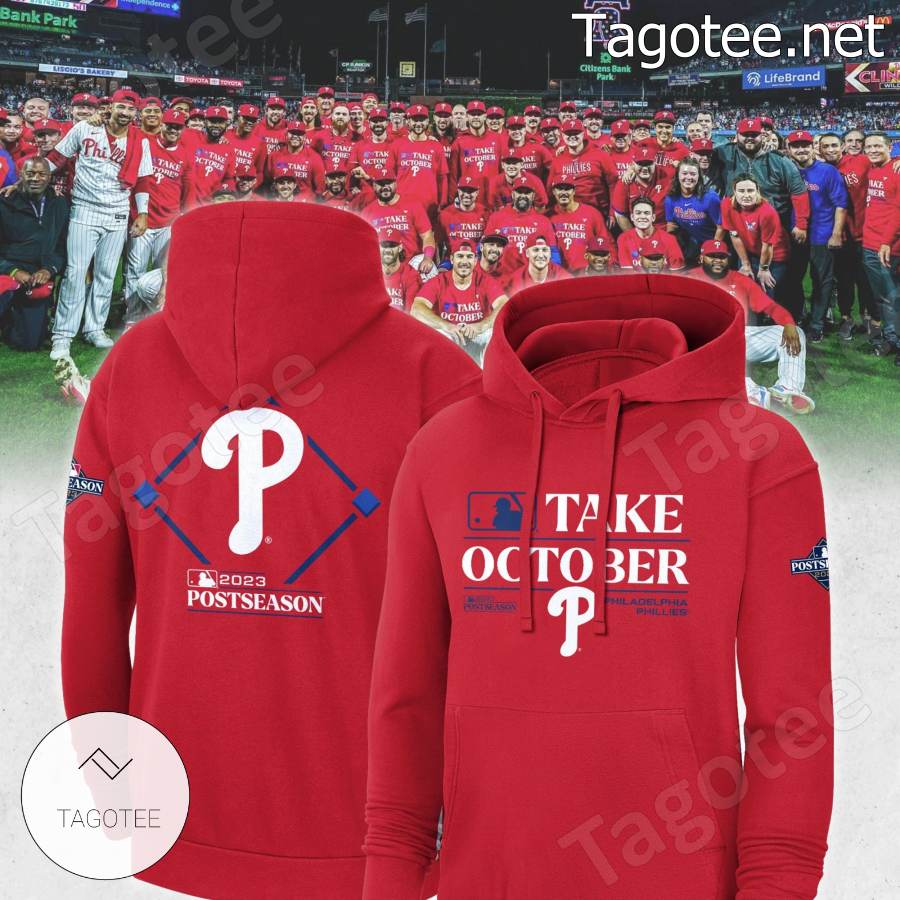 Philadelphia Phillies 2023 Postseason Take October T-shirt, Hoodie a